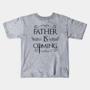 Father is Coming Father's Day Kids T-Shirt